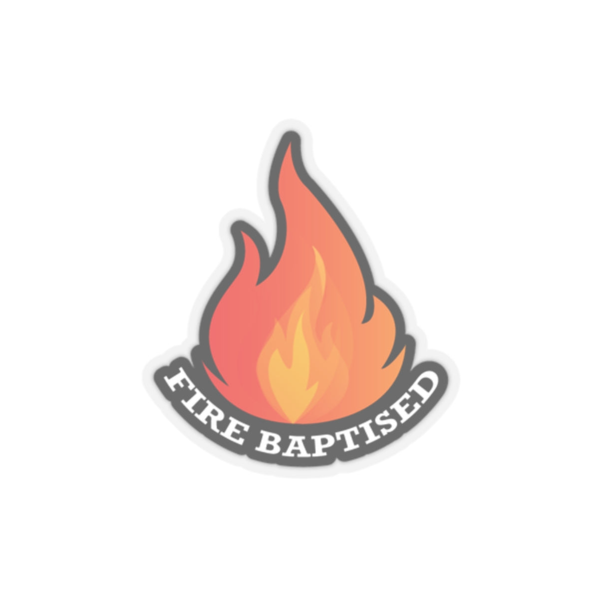 Fire Baptized Kiss-Cut Stickers