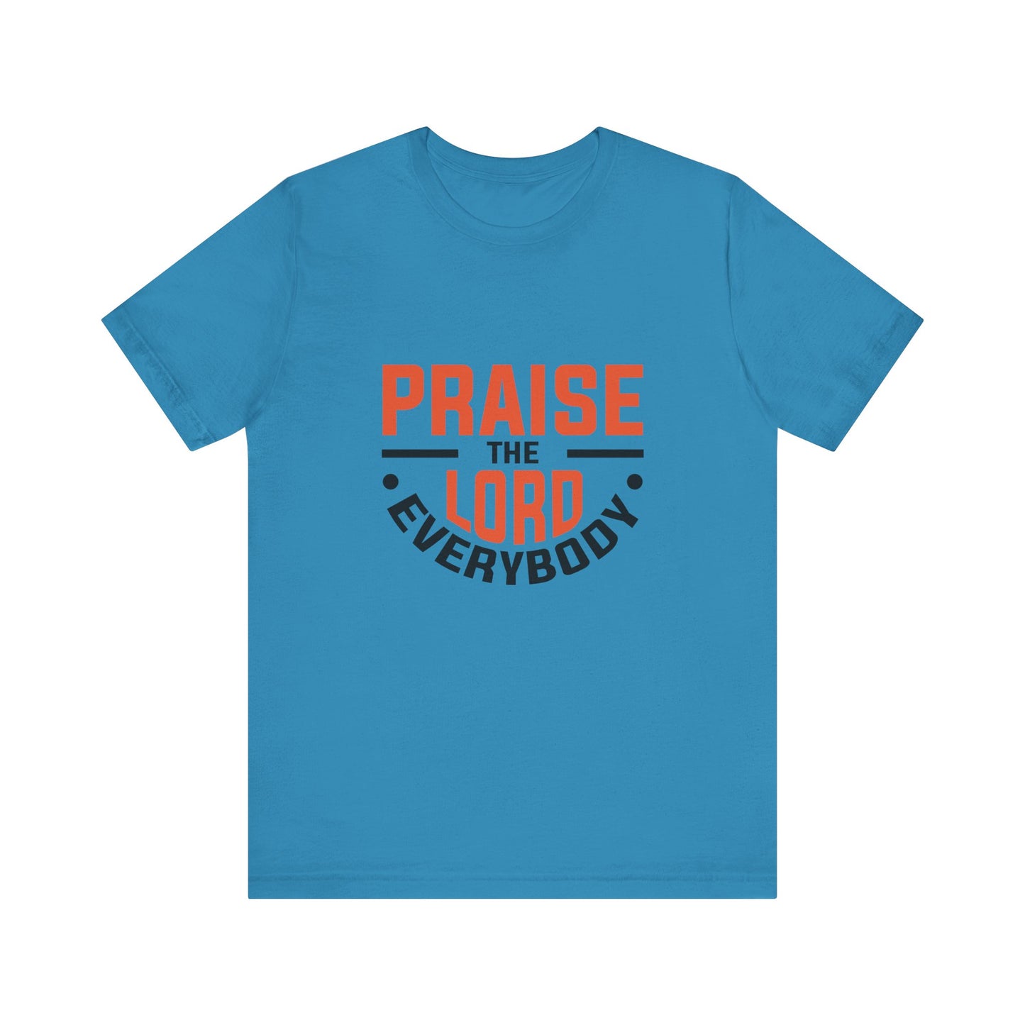 Praise The Lord Everybody Unisex Jersey Short Sleeve Tee