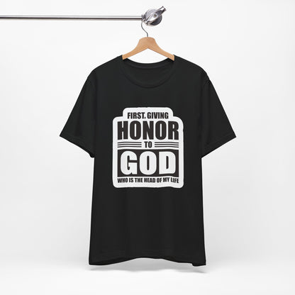 First, Giving Honor To GOD Who Is The Head Of My Life Unisex Jersey Short Sleeve Tee