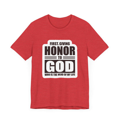 First, Giving Honor To GOD Who Is The Head Of My Life Unisex Jersey Short Sleeve Tee