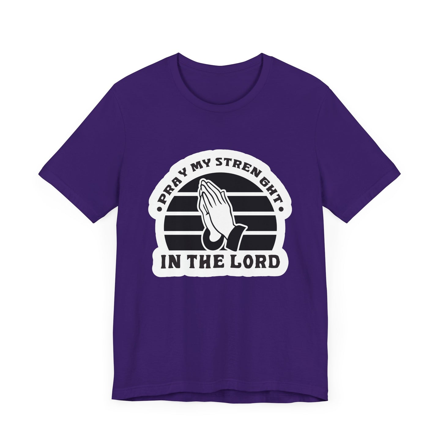 Pray My Strength In The Lord Unisex Jersey Short Sleeve Tee