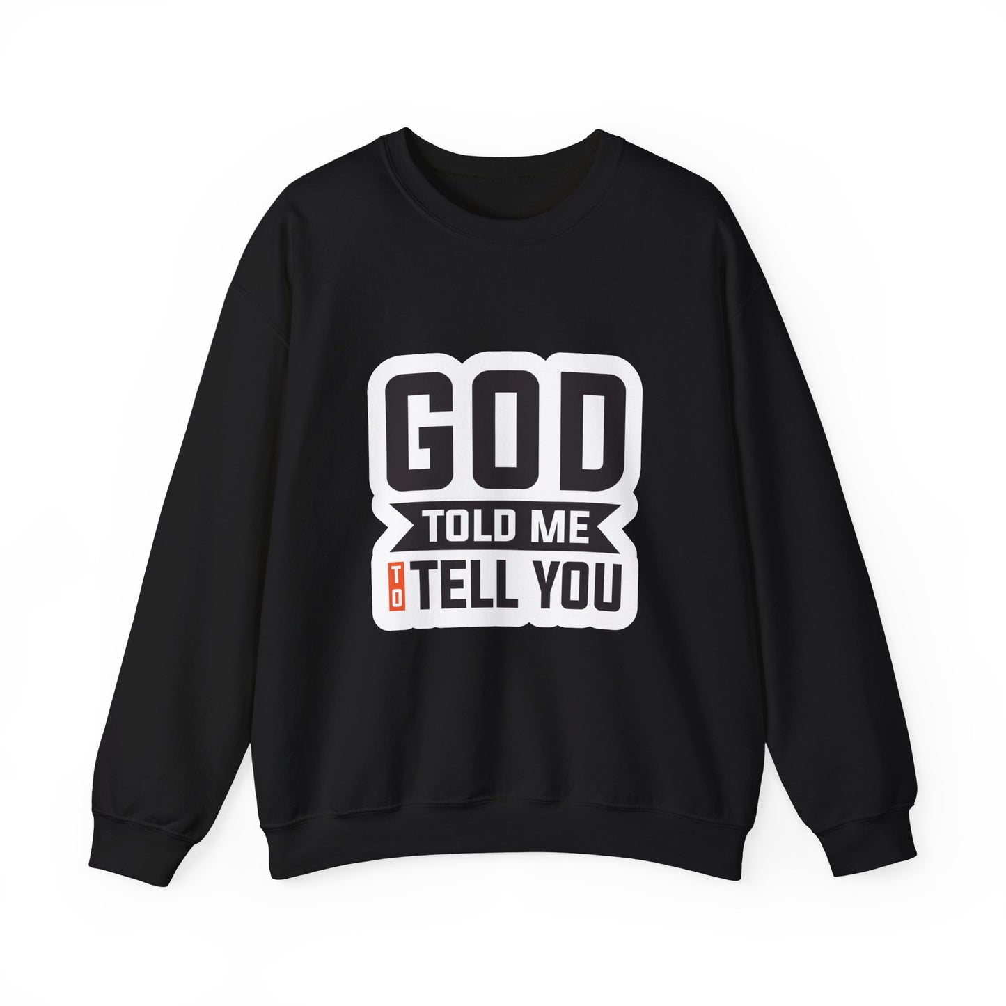 GOD Told Me To Tell You Unisex Heavy Blend™ Crewneck Sweatshirt