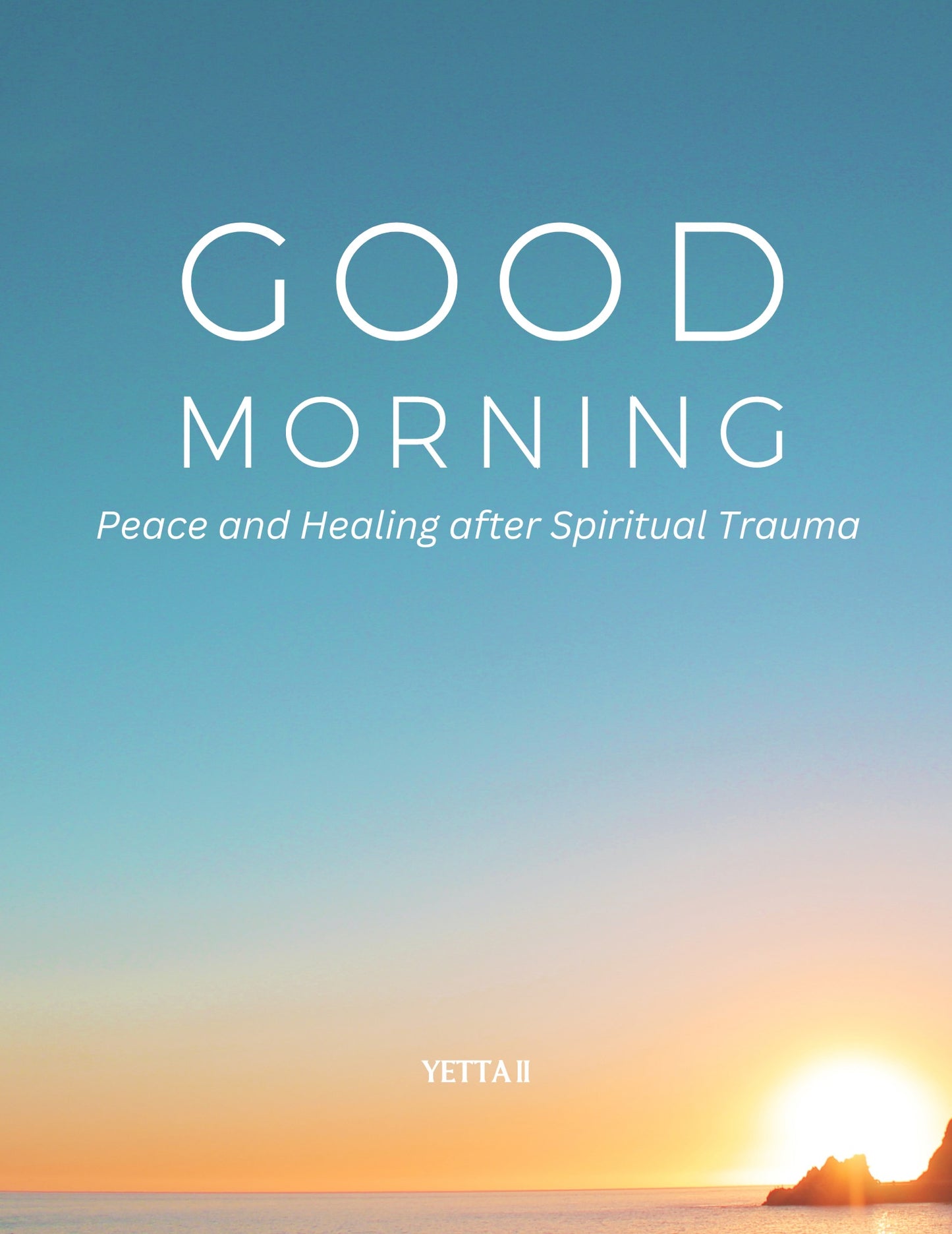 GOOD MORNING: PEACE AND HEALING AFTER SPIRITUAL TRAUMA EBOOK