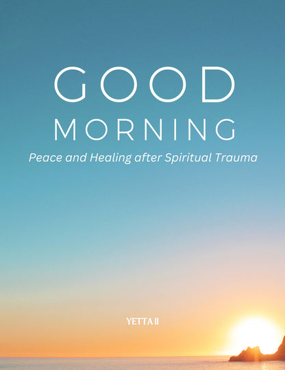 GOOD MORNING: PEACE AND HEALING AFTER SPIRITUAL TRAUMA EBOOK