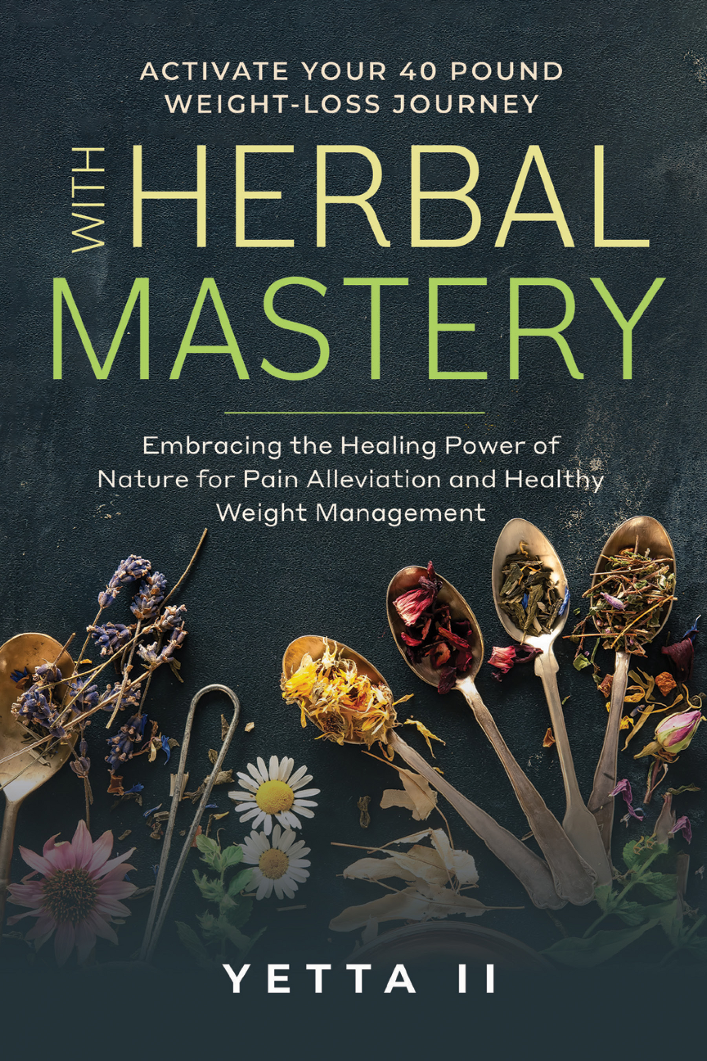 Activate Your 40 Pound Weight Loss Journey With Herbal Mastery DIGITAL DOWNLOAD