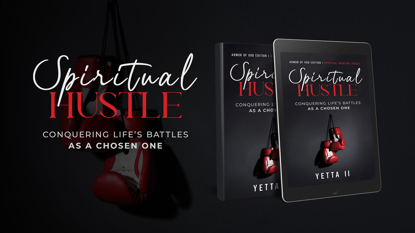 Spiritual Hustle: Armor of God Edition Conquering Life's Battles as a Chosen One